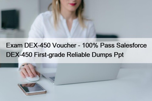 Exam DEX-450 Voucher - 100% Pass Salesforce DEX-450 ...